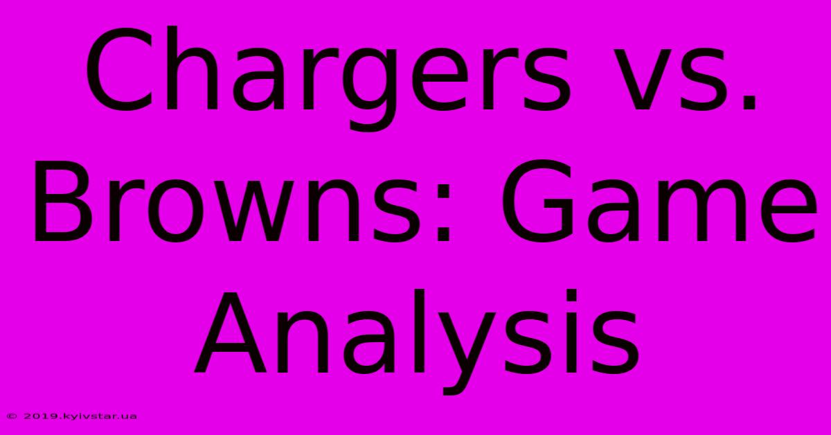 Chargers Vs. Browns: Game Analysis