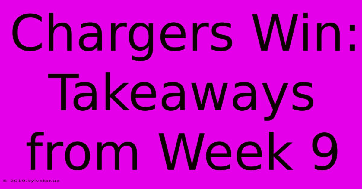 Chargers Win: Takeaways From Week 9