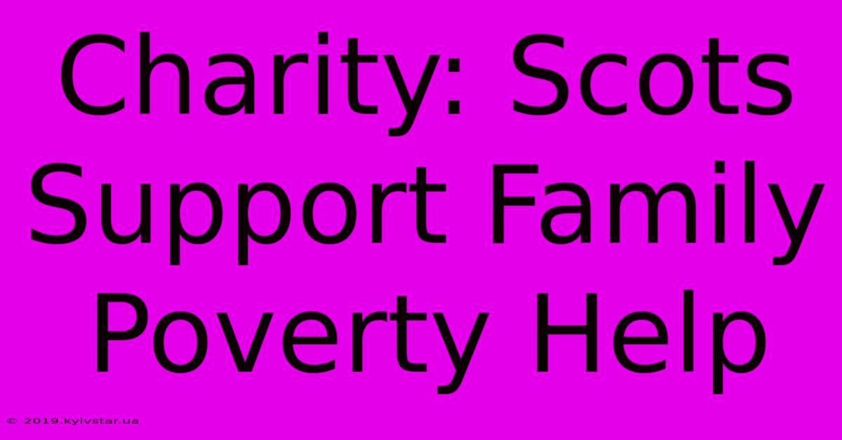 Charity: Scots Support Family Poverty Help