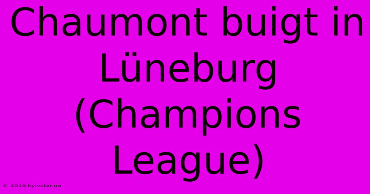 Chaumont Buigt In Lüneburg (Champions League)