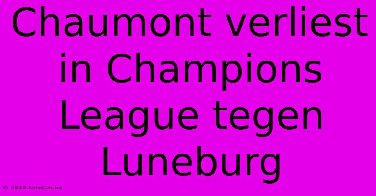 Chaumont Verliest In Champions League Tegen Luneburg