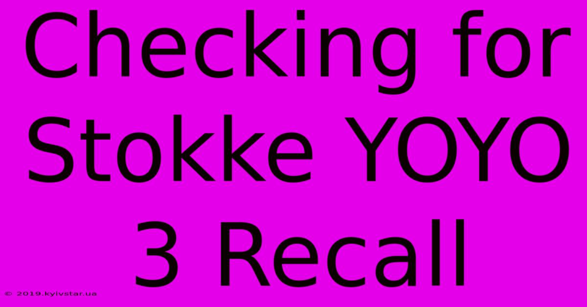 Checking For Stokke YOYO 3 Recall