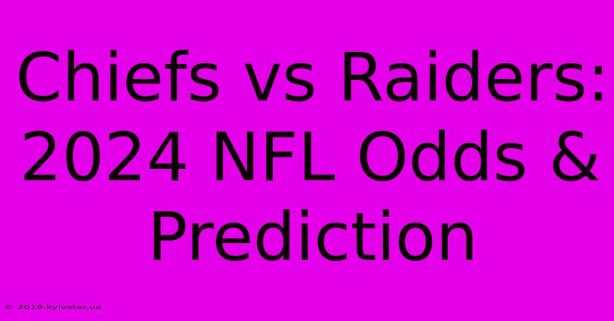 Chiefs Vs Raiders: 2024 NFL Odds & Prediction