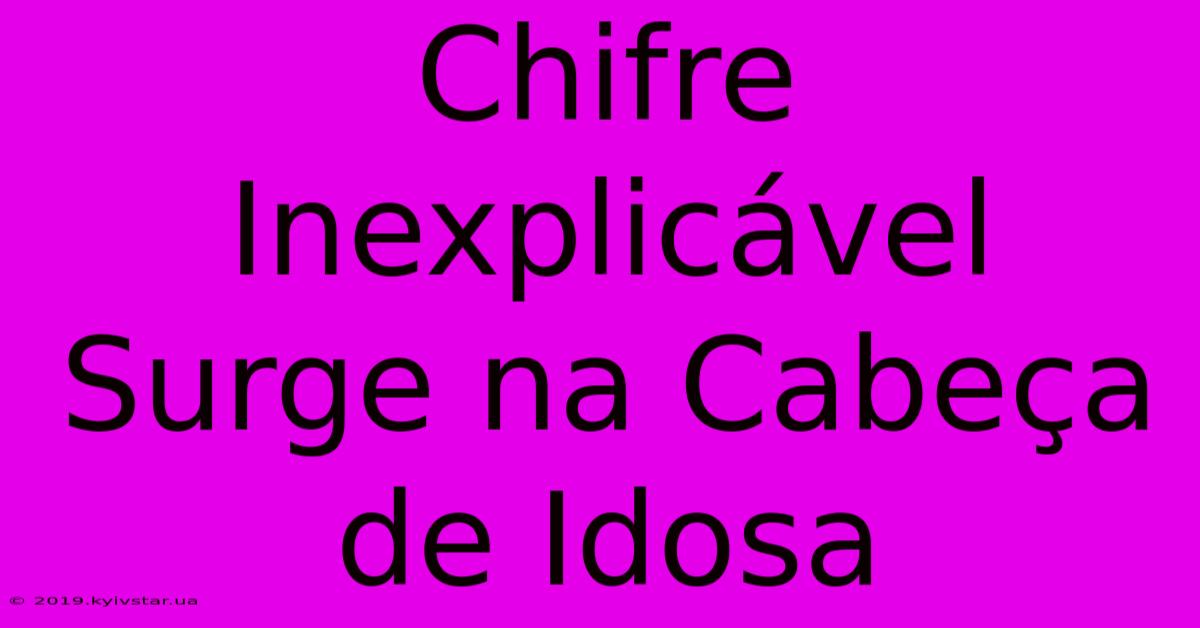 Chifre Inexplicável Surge Na Cabeça De Idosa