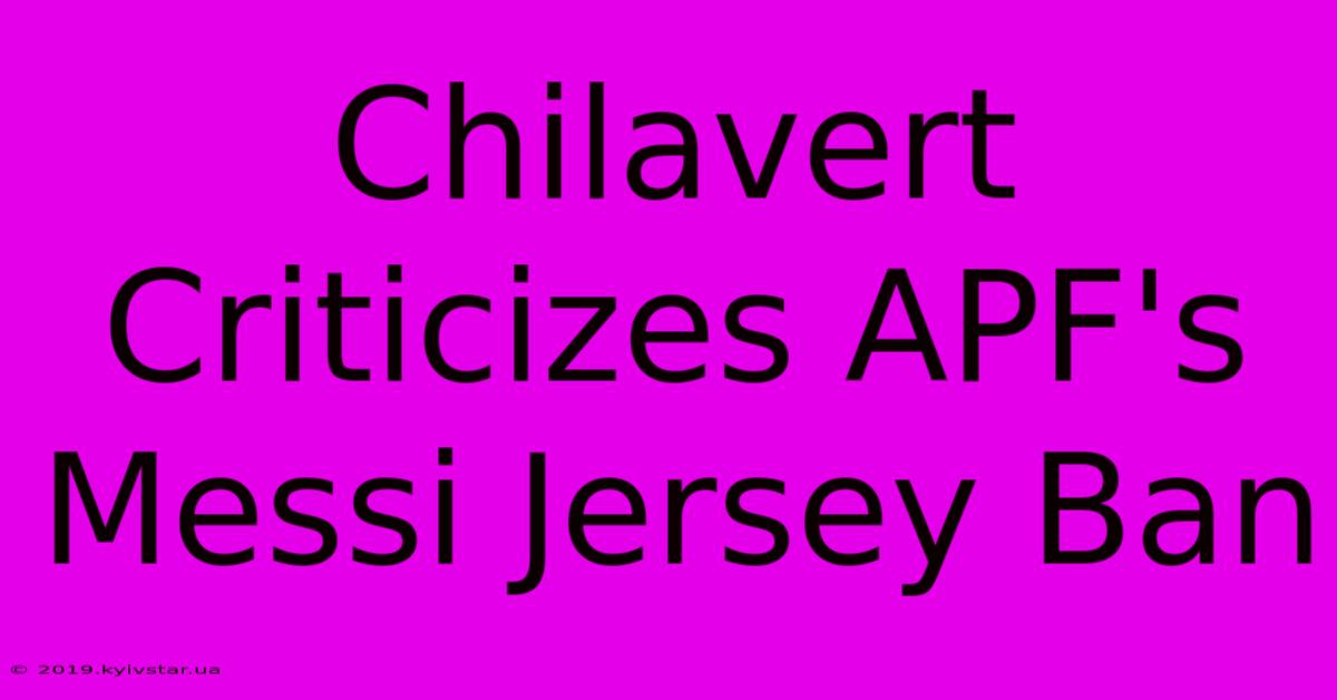 Chilavert Criticizes APF's Messi Jersey Ban