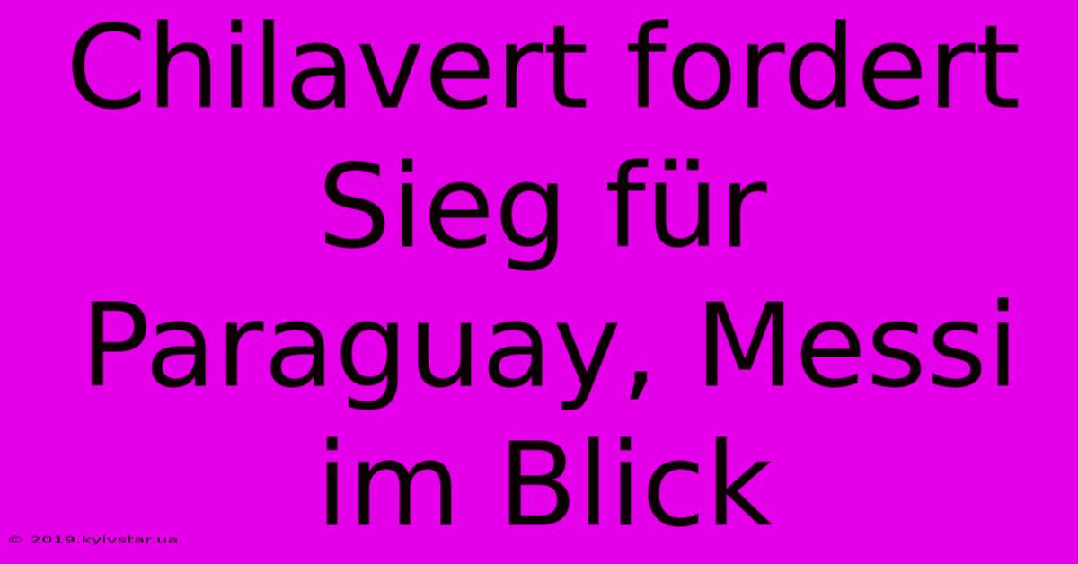 Chilavert Fordert Sieg Für Paraguay, Messi Im Blick