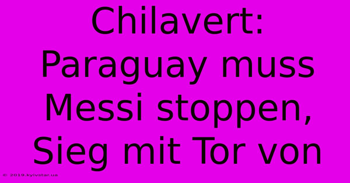 Chilavert: Paraguay Muss Messi Stoppen, Sieg Mit Tor Von