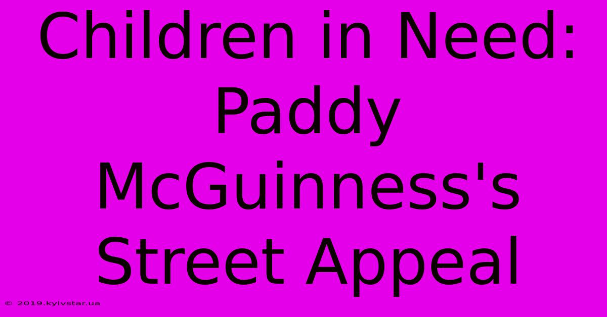 Children In Need: Paddy McGuinness's Street Appeal