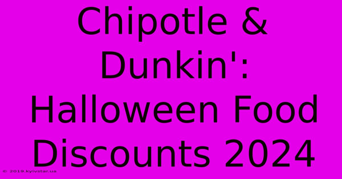 Chipotle & Dunkin': Halloween Food Discounts 2024 