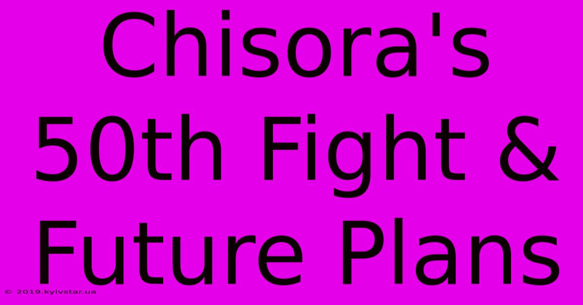 Chisora's 50th Fight & Future Plans