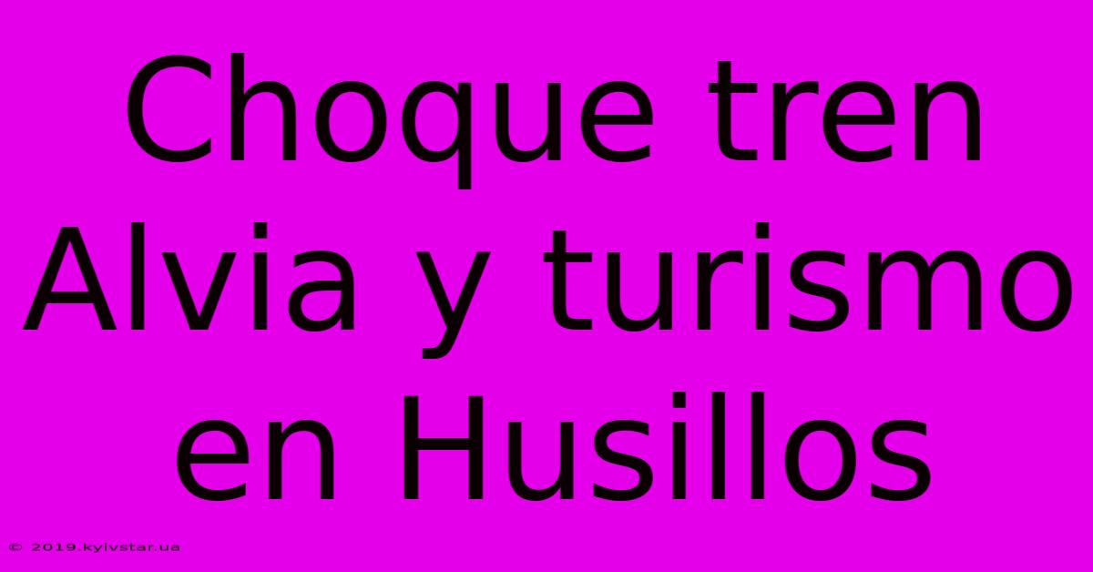 Choque Tren Alvia Y Turismo En Husillos