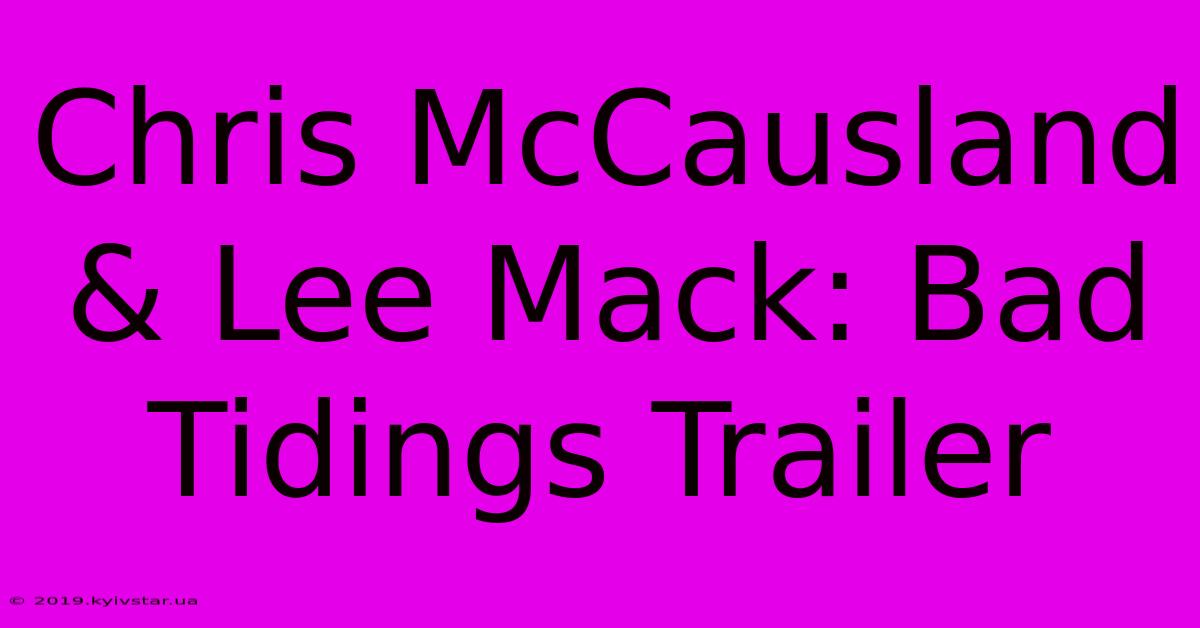 Chris McCausland & Lee Mack: Bad Tidings Trailer