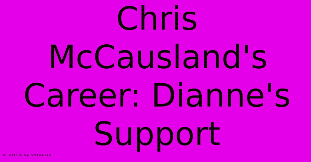 Chris McCausland's Career: Dianne's Support