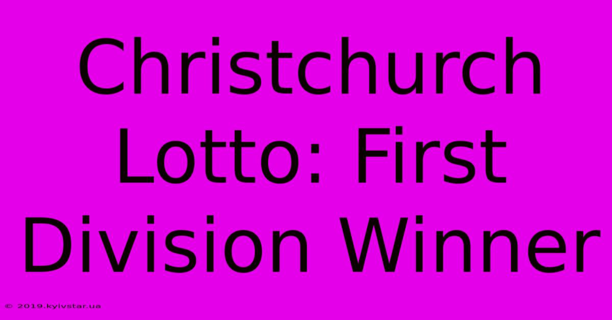 Christchurch Lotto: First Division Winner