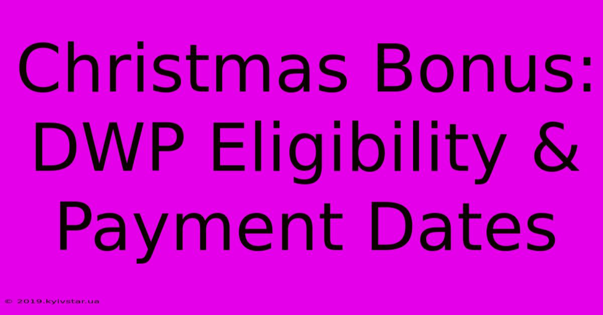 Christmas Bonus: DWP Eligibility & Payment Dates