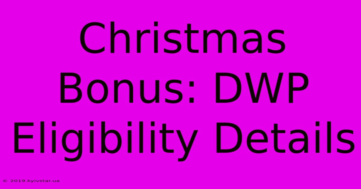 Christmas Bonus: DWP Eligibility Details