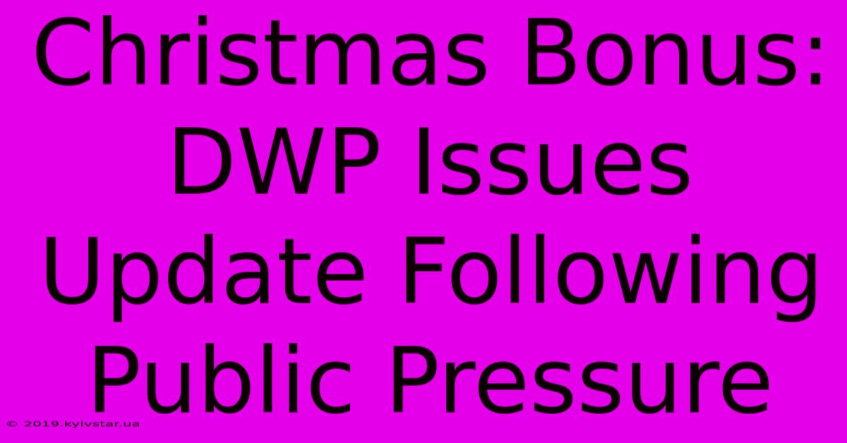 Christmas Bonus: DWP Issues Update Following Public Pressure 