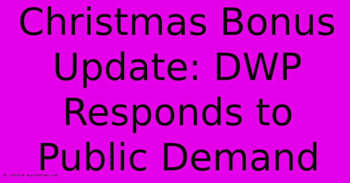 Christmas Bonus Update: DWP Responds To Public Demand