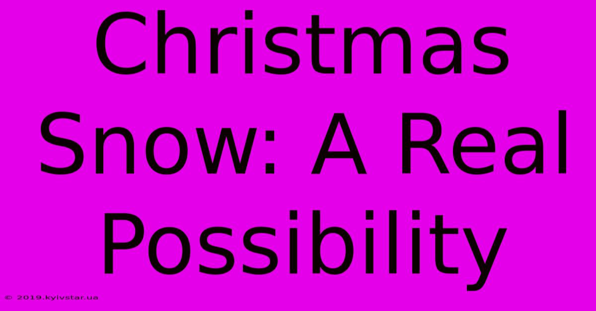 Christmas Snow: A Real Possibility