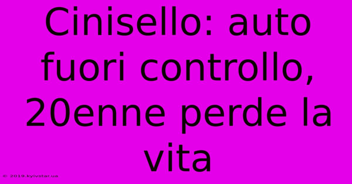 Cinisello: Auto Fuori Controllo, 20enne Perde La Vita