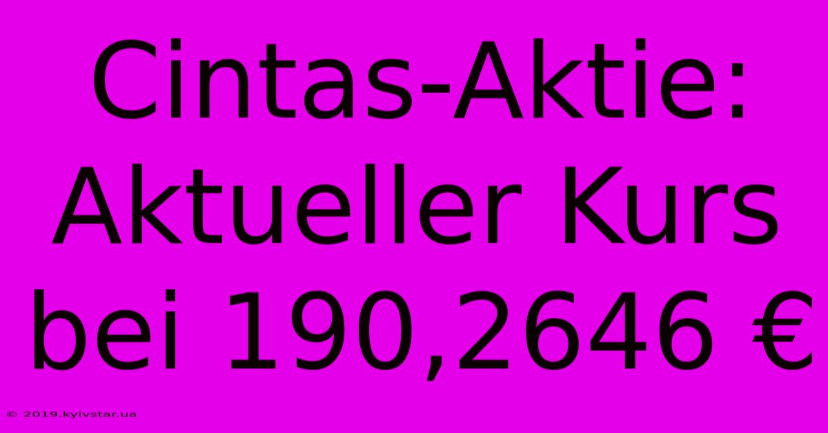 Cintas-Aktie: Aktueller Kurs Bei 190,2646 €