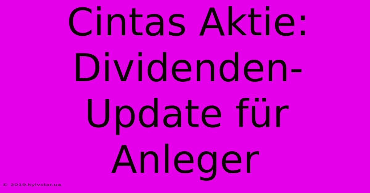 Cintas Aktie: Dividenden-Update Für Anleger