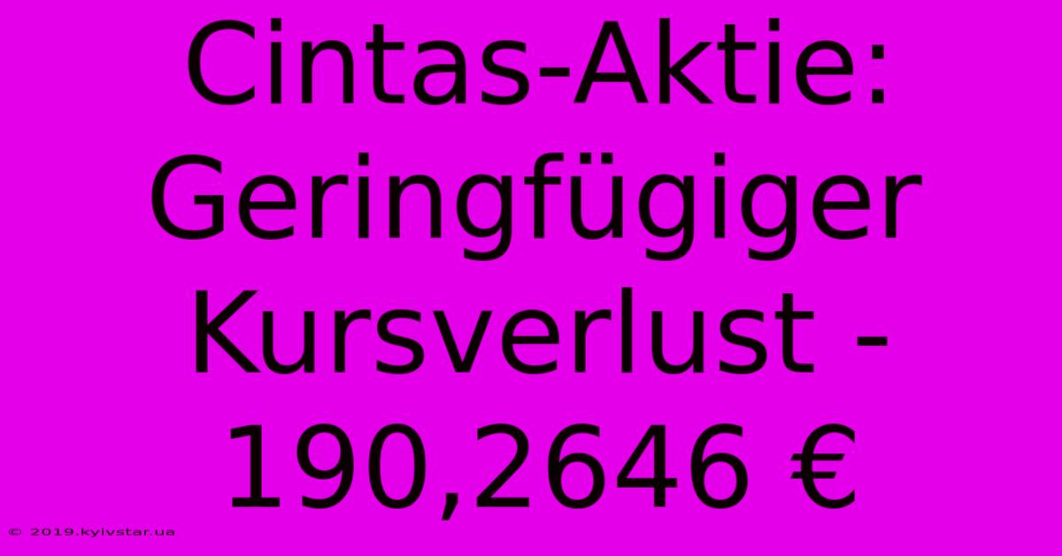 Cintas-Aktie: Geringfügiger Kursverlust - 190,2646 €