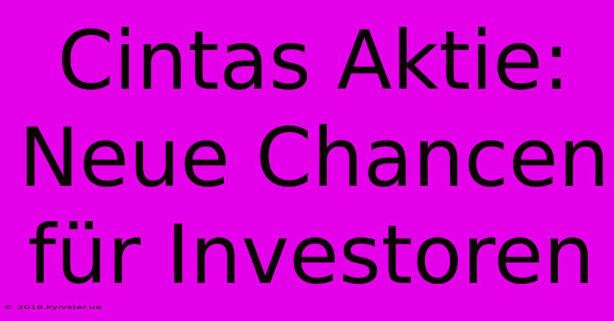 Cintas Aktie: Neue Chancen Für Investoren