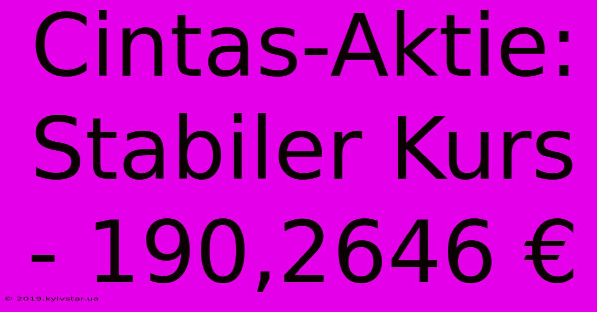 Cintas-Aktie: Stabiler Kurs - 190,2646 € 