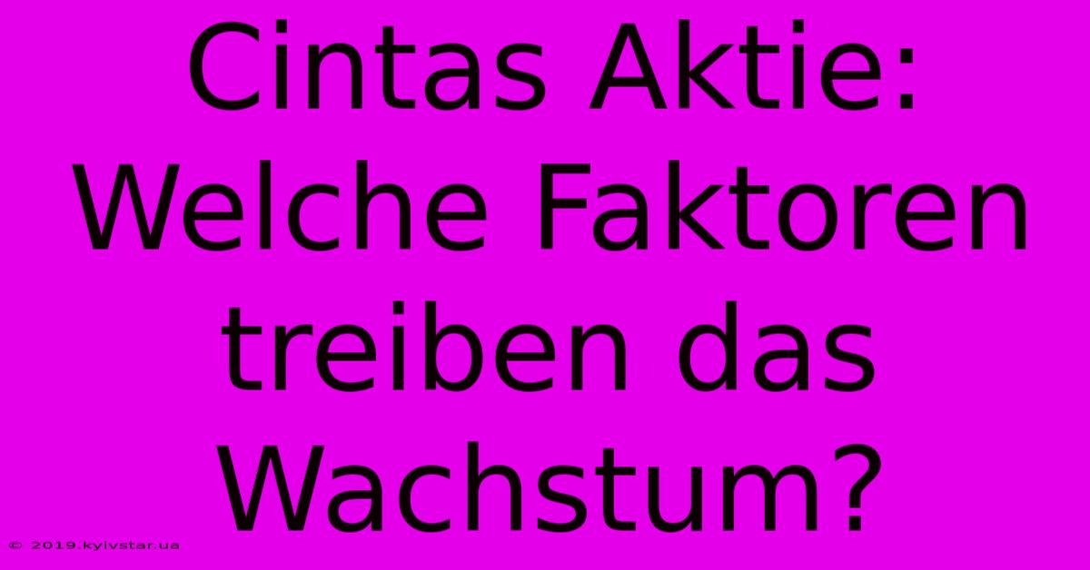 Cintas Aktie: Welche Faktoren Treiben Das Wachstum?