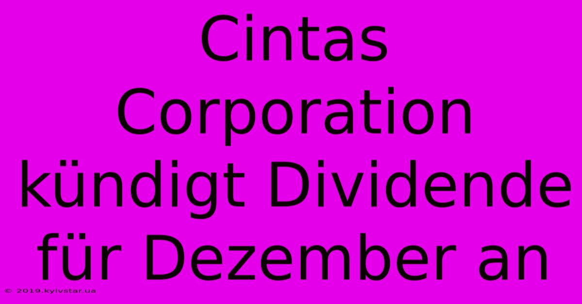 Cintas Corporation Kündigt Dividende Für Dezember An