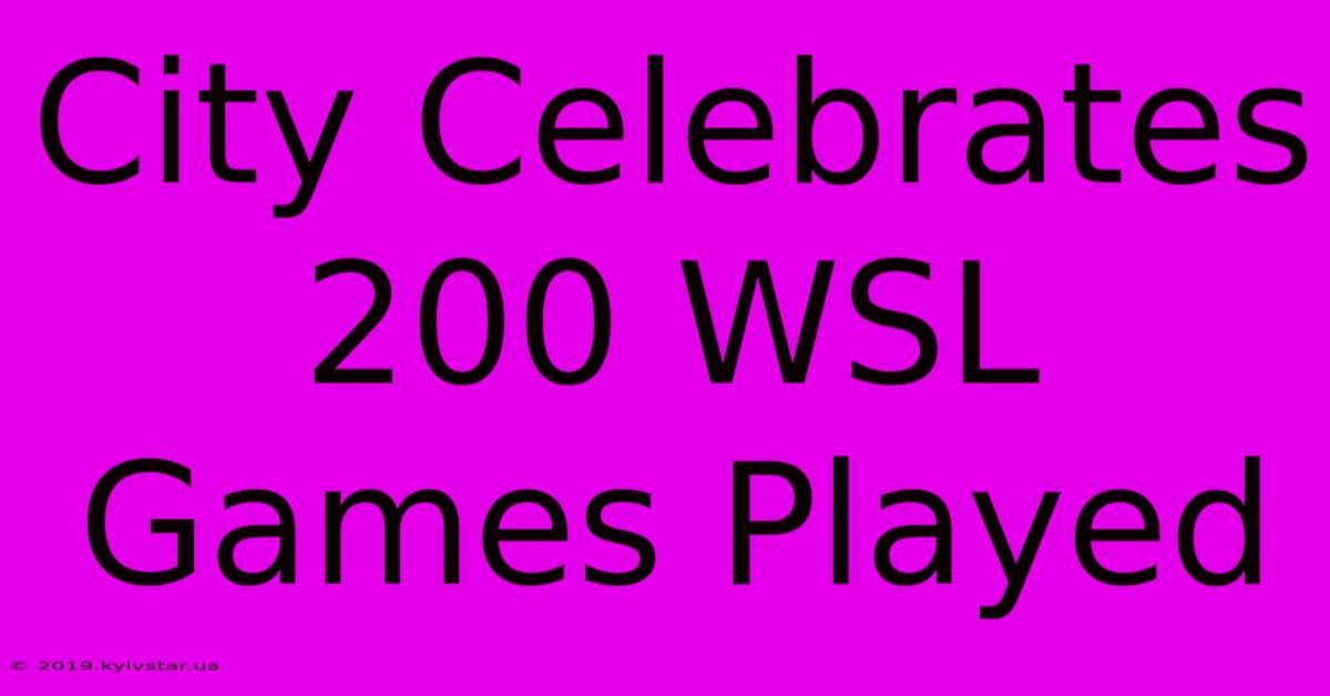 City Celebrates 200 WSL Games Played