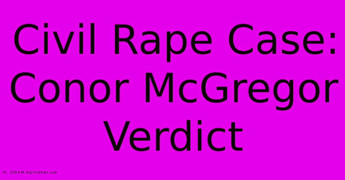 Civil Rape Case: Conor McGregor Verdict