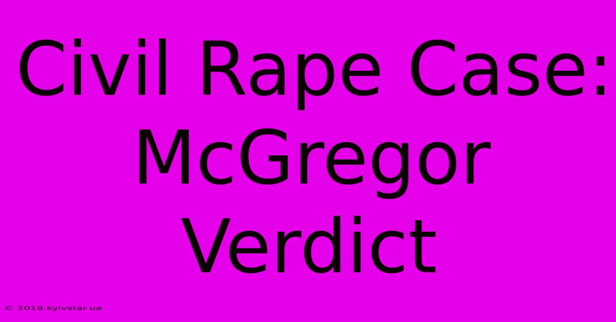 Civil Rape Case: McGregor Verdict