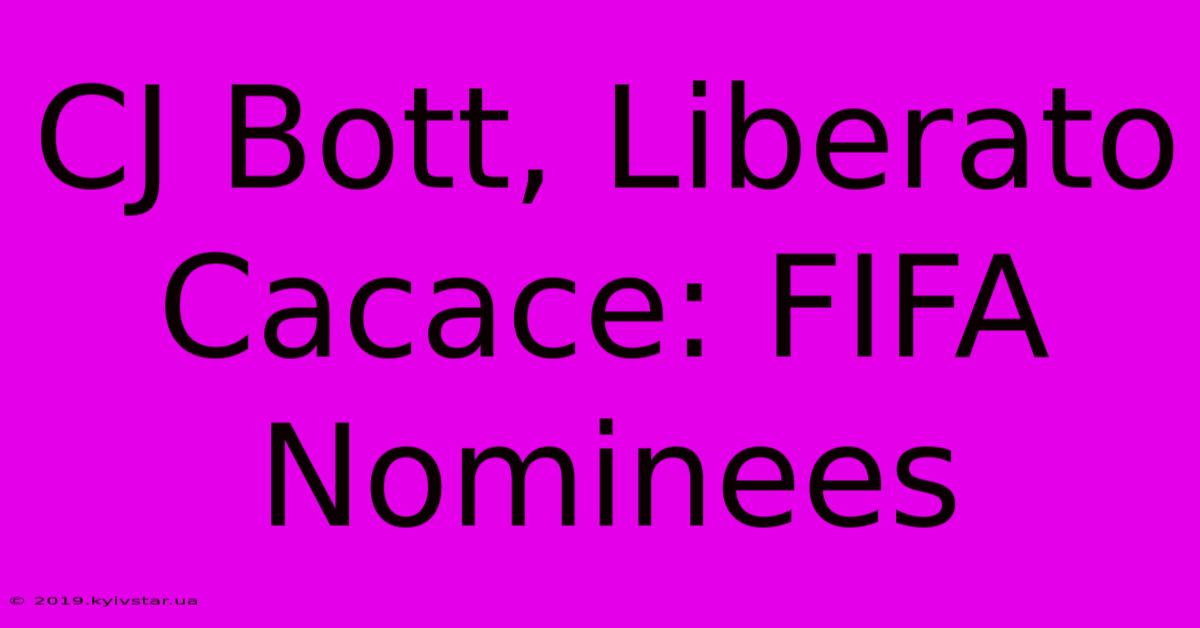 CJ Bott, Liberato Cacace: FIFA Nominees