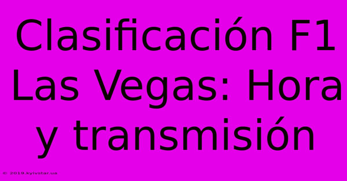 Clasificación F1 Las Vegas: Hora Y Transmisión