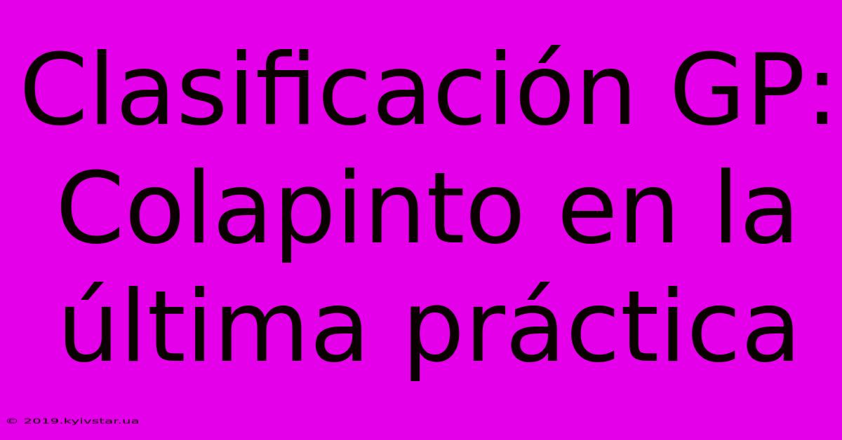 Clasificación GP: Colapinto En La Última Práctica