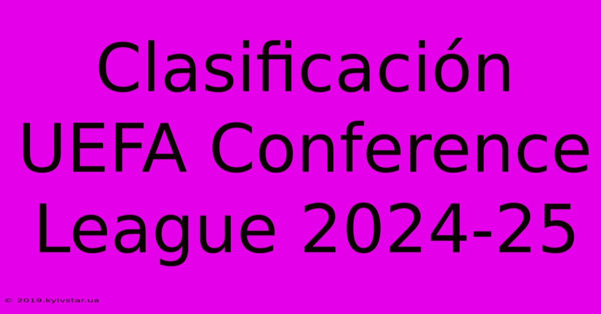 Clasificación UEFA Conference League 2024-25