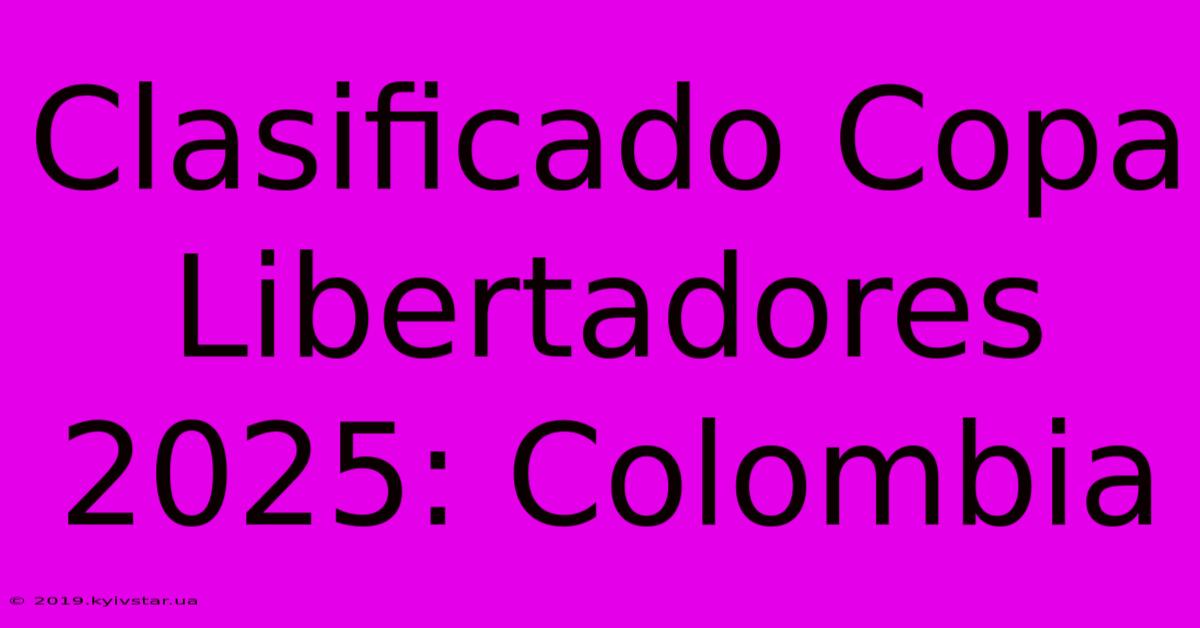 Clasificado Copa Libertadores 2025: Colombia