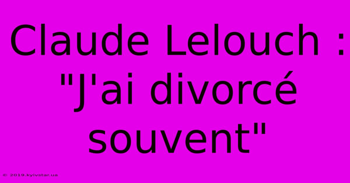 Claude Lelouch : 