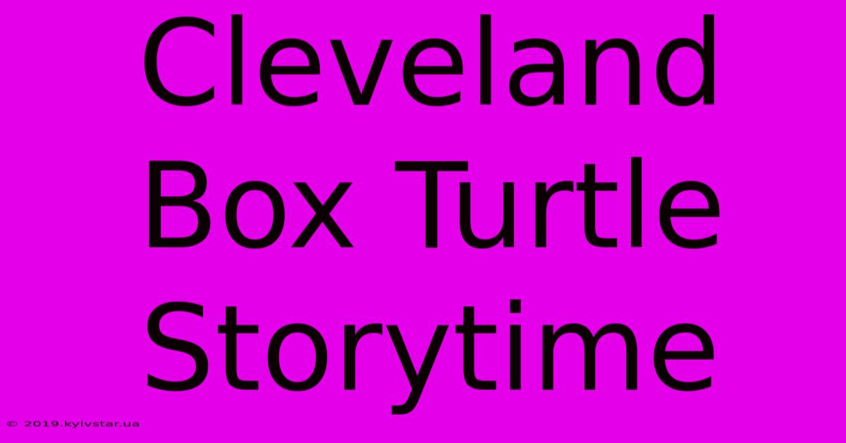 Cleveland Box Turtle Storytime