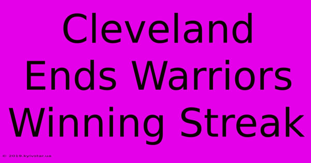 Cleveland Ends Warriors Winning Streak