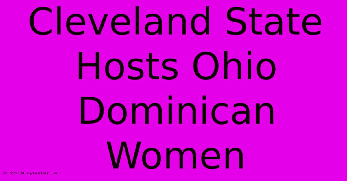 Cleveland State Hosts Ohio Dominican Women