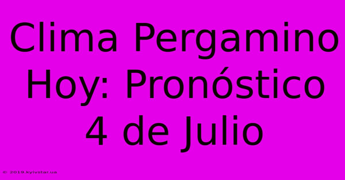 Clima Pergamino Hoy: Pronóstico 4 De Julio