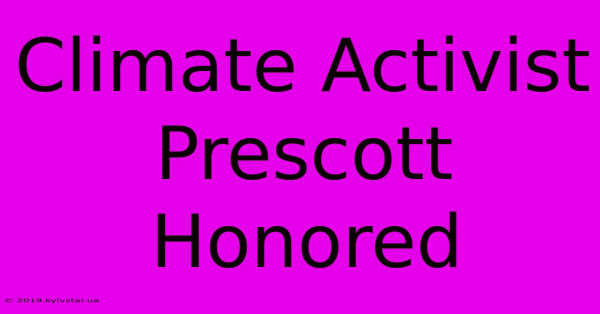 Climate Activist Prescott Honored