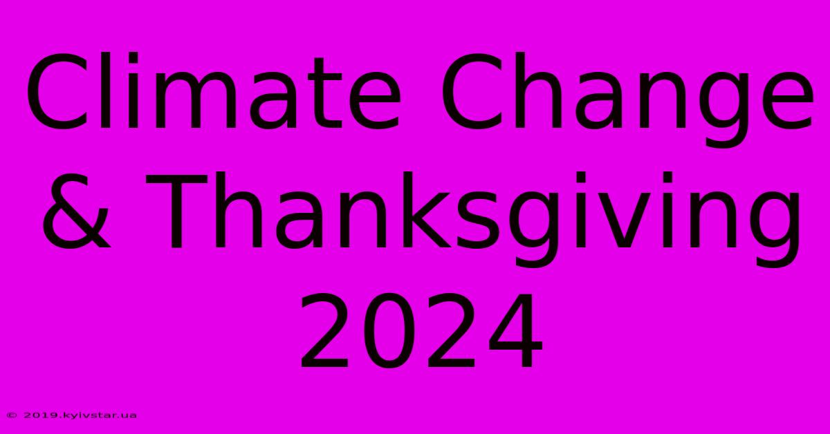 Climate Change & Thanksgiving 2024