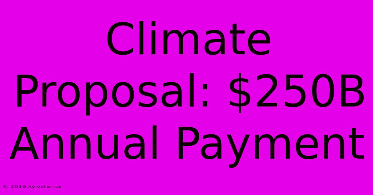 Climate Proposal: $250B Annual Payment