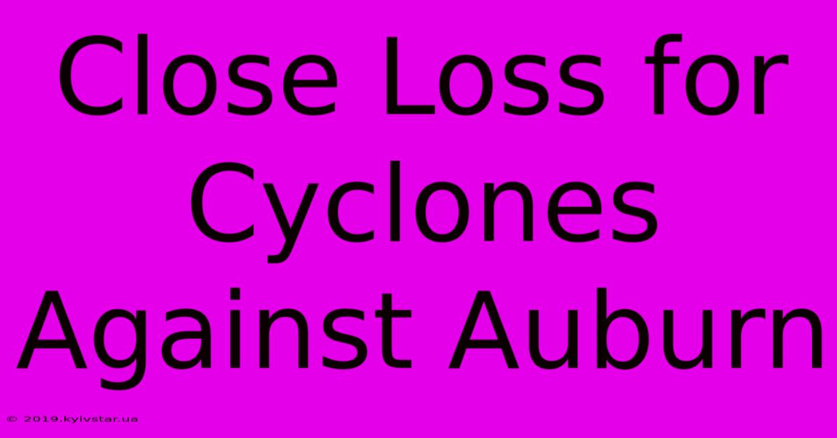 Close Loss For Cyclones Against Auburn