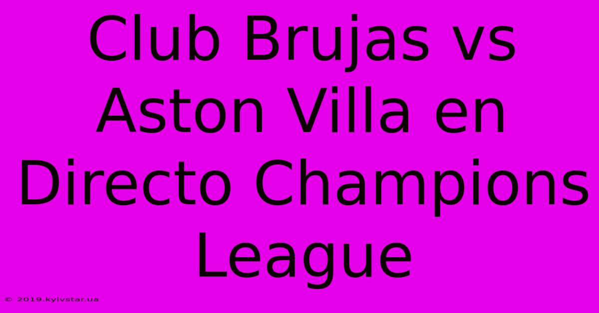 Club Brujas Vs Aston Villa En Directo Champions League