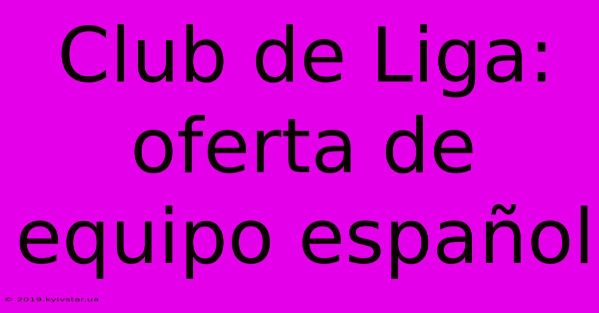 Club De Liga: Oferta De Equipo Español